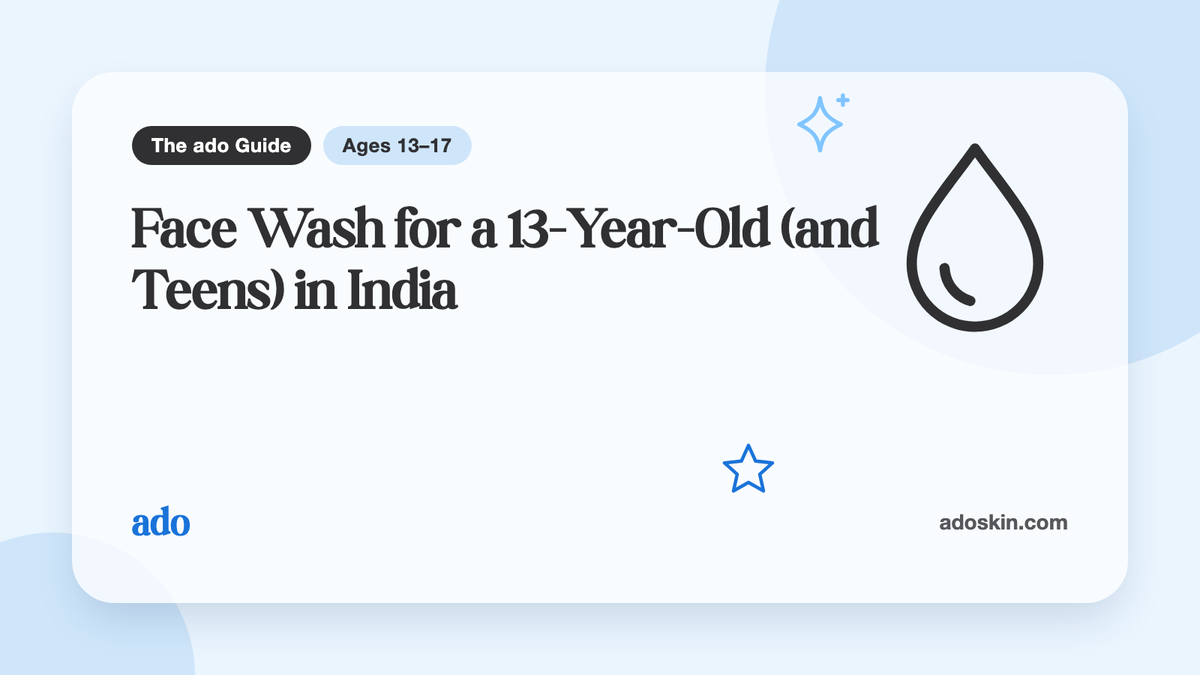 The ado Guide card "Face Wash for a 13-Year-Old (and Teens) in India", for ages 13–17