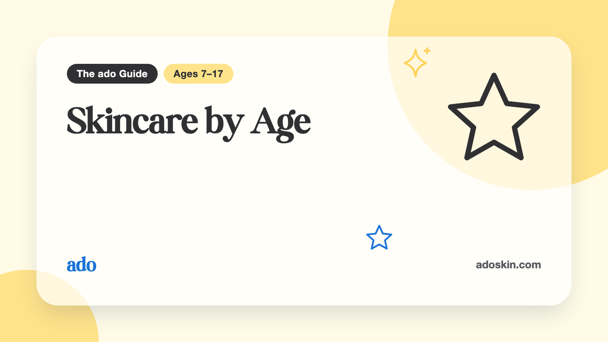 The ado Guide card "Skincare by Age", for ages 7–17