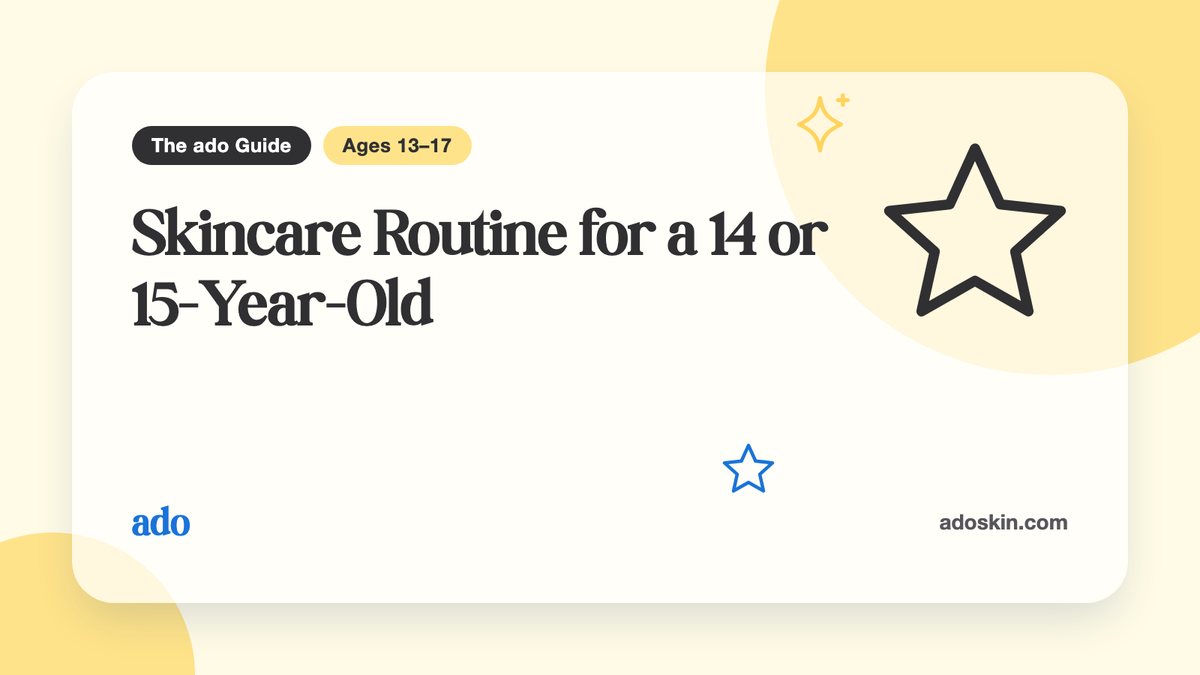 The ado Guide card "Skincare Routine for a 14 or 15-Year-Old", for ages 13–17