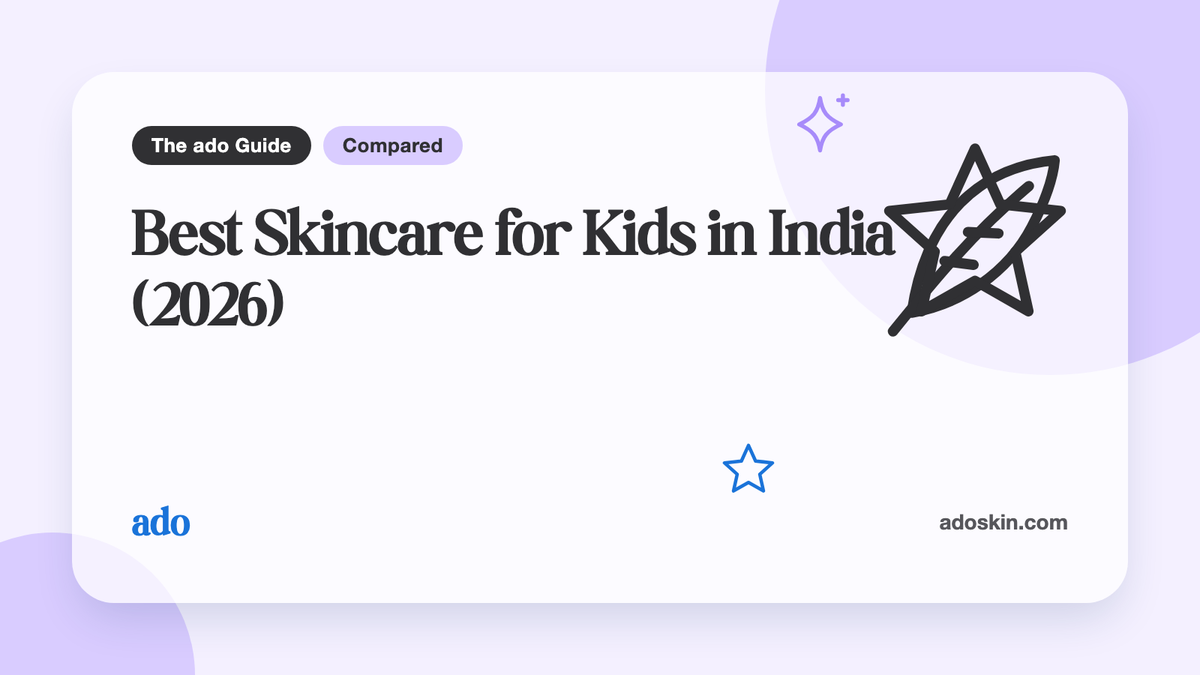 The ado Guide card "Best Skincare for Kids in India (2026)"