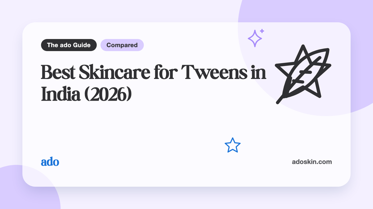 The ado Guide card "Best Skincare for Tweens in India (2026)"