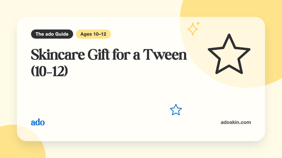 The ado Guide card "Skincare Gift for a Tween (10–12)", for ages 10–12