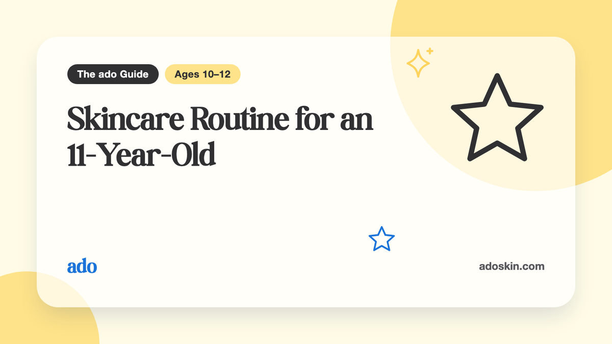 The ado Guide card "Skincare Routine for an 11-Year-Old", for ages 10–12