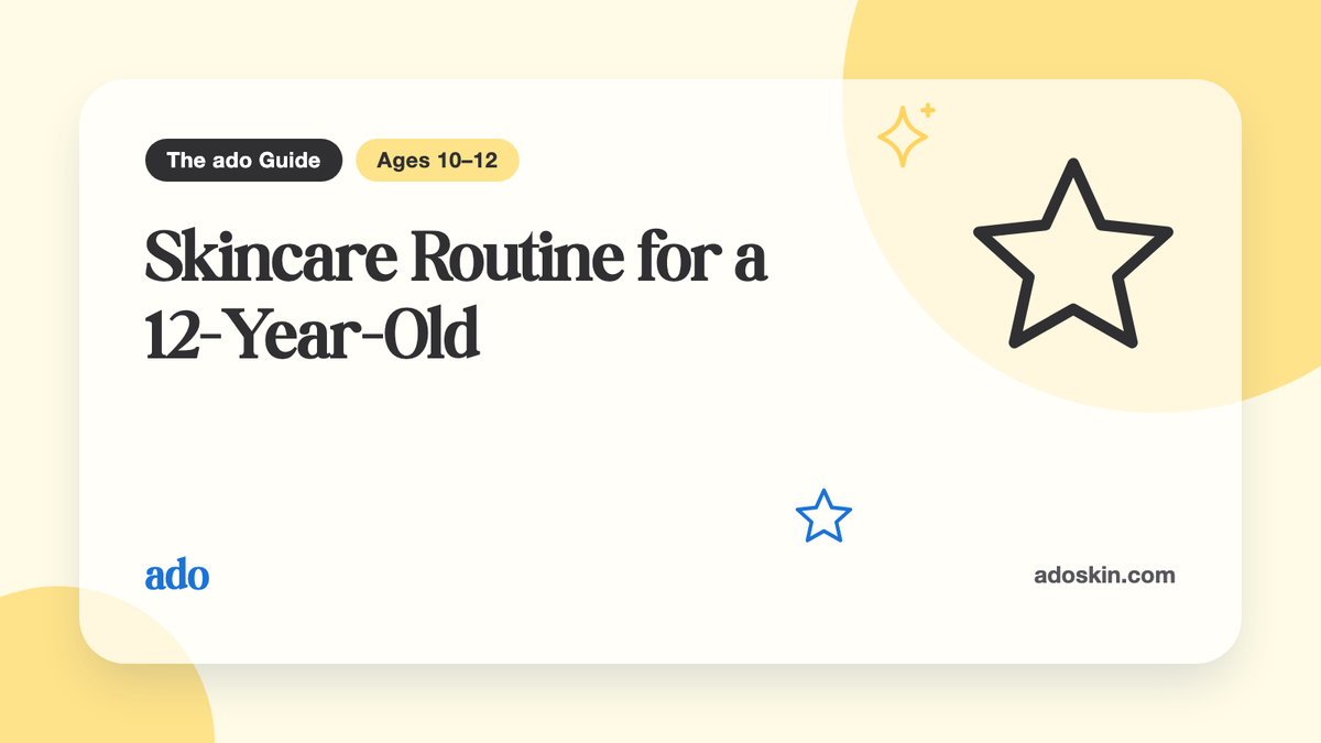 The ado Guide card "Skincare Routine for a 12-Year-Old", for ages 10–12