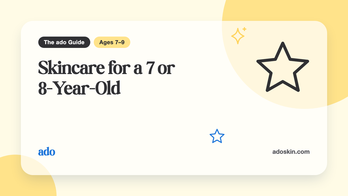 The ado Guide card "Skincare for a 7 or 8-Year-Old", for ages 7–9