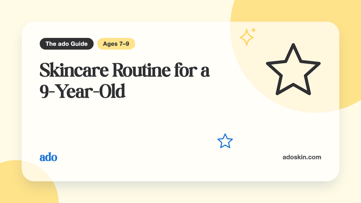 The ado Guide card "Skincare Routine for a 9-Year-Old", for ages 7–9