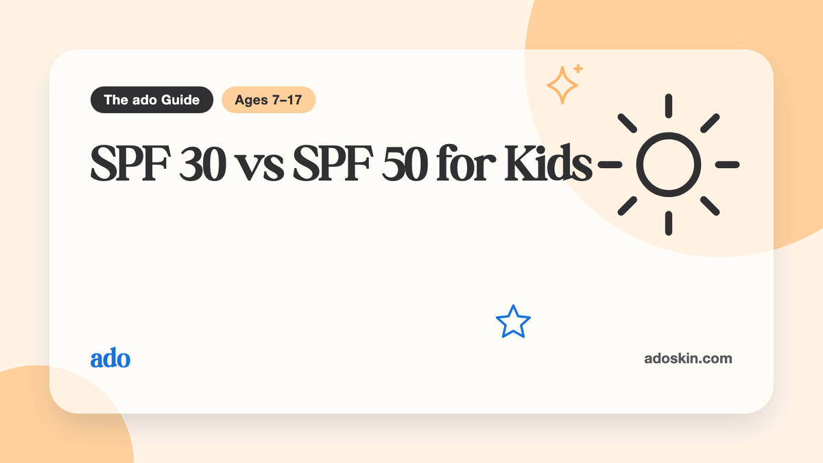 The ado Guide card "SPF 30 vs SPF 50 for Kids", for ages 7–17